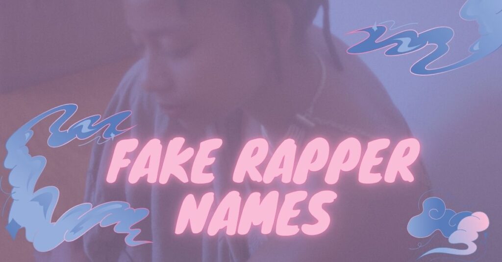 Fake Rapper Names